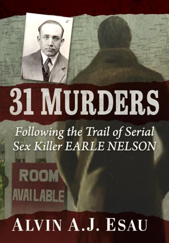 31 Murders: Following the Trail of Serial Sex Killer Earle Nelson - and other new releases from CWC members