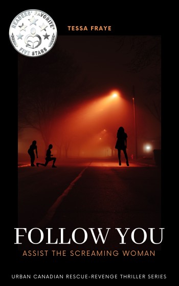 FOLLOW YOU: Assist the Screaming Woman (Follow You: Urban Canadian Rescue & Revenge Thriller Series Book 1) - and other new releases from CWC members